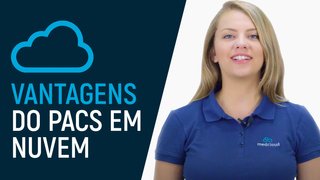 Você conhece as vantagens do PACS em nuvem? - Medcloud
