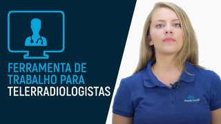 Ferramenta de trabalho para Telerradiologistas - Medcloud